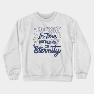 You Exist In Time But Belong To Eternity by Tobe Fonseca Crewneck Sweatshirt